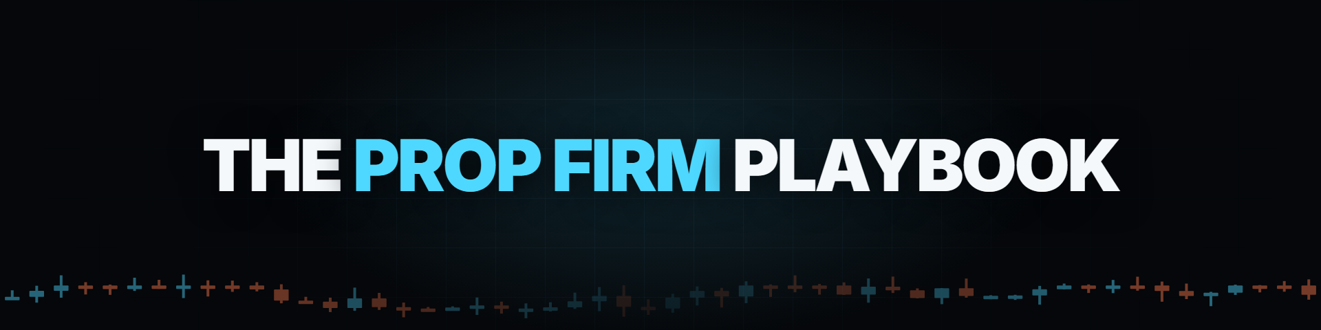 The Prop Firm Playbook